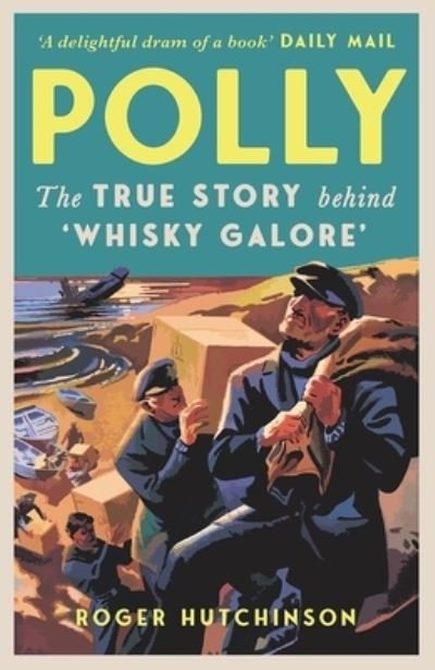 Cover for Roger Hutchinson · Polly: The True Story Behind 'Whisky Galore' (Paperback Book) (2024)