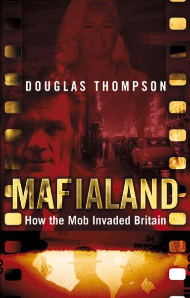 Cover for Douglas Thompson · Mafialand (formerly published as Shadowland): How the Mob Invaded Britain (Paperback Book) (2014)