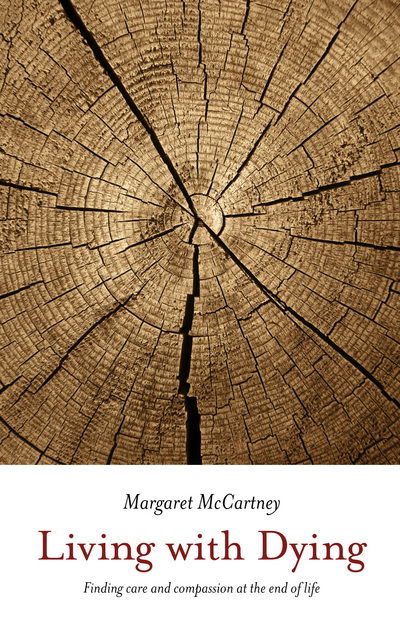 Cover for Margaret McCartney · Living with Dying: Finding Care and Compassion at the End of Life (Pocketbok) (2014)