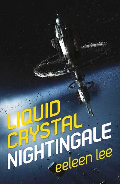 Liquid Crystal Nightingale - Eeleen Lee - Books - Rebellion Publishing Ltd. - 9781781086506 - March 17, 2020