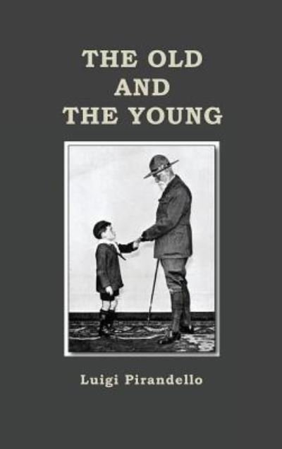Cover for Luigi Pirandello · The Old and the Young (Hardcover Book) (2011)
