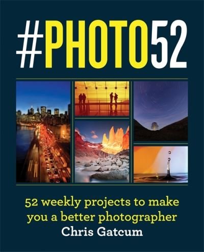 Cover for Chris Gatcum · #PHOTO52: 52 weekly projects to make you a better photographer (Paperback Bog) (2021)