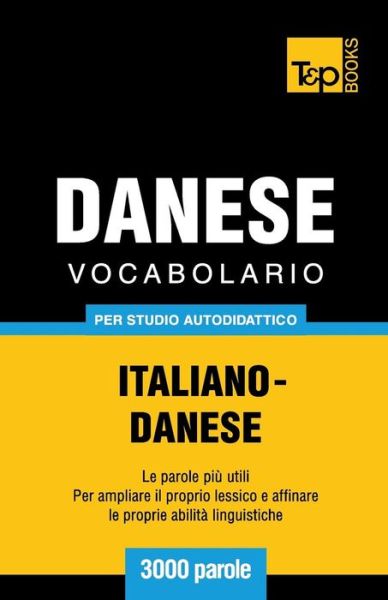 Cover for Andrey Taranov · Vocabolario Italiano-danese Per Studio Autodidattico - 3000 Parole (Paperback Bog) [Italian edition] (2013)