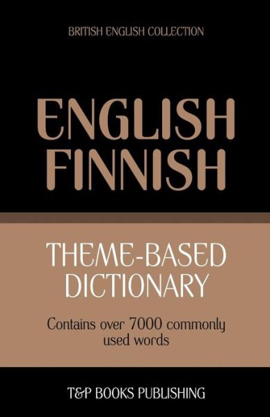 Cover for Andrey Taranov · Theme-based Dictionary British English-finnish - 7000 Words (Paperback Book) (2013)