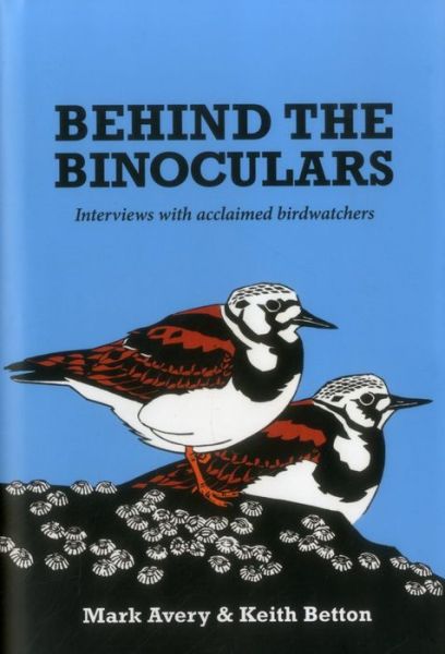 Cover for Dr. Mark Avery · Behind the Binoculars: Interviews with acclaimed birdwatchers (Hardcover Book) (2015)