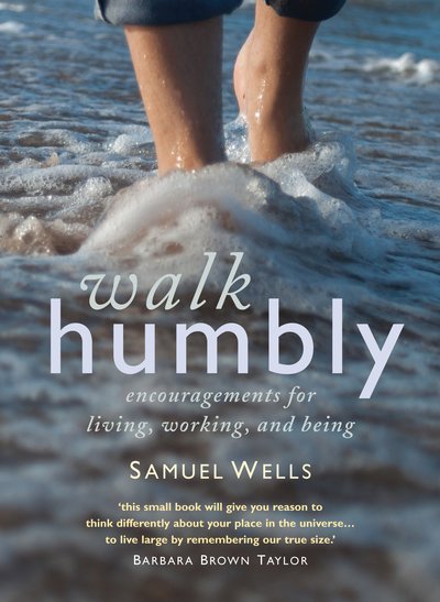 Cover for Samuel Wells · Walk Humbly: Encouragements for living, working and being (Hardcover Book) (2019)