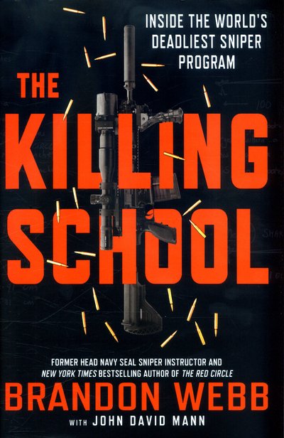 Cover for Brandon Webb · The Killing School: Inside the World's Deadliest Sniper Program (Hardcover Book) (2017)