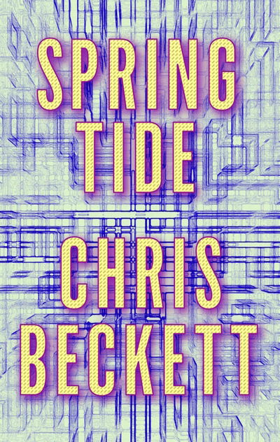 Cover for Chris Beckett · Spring Tide (Hardcover Book) [Main edition] (2018)