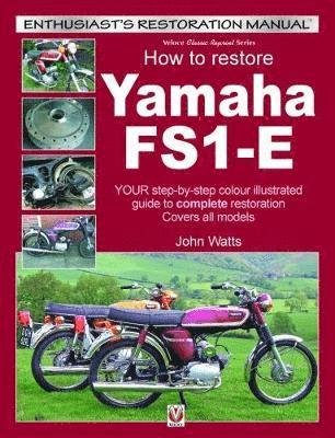 Cover for John Watts · How to Restore Yamaha FS1-E: YOUR step-by-step colour illustrated guide to complete restoration. Covers all models - Enthusiast's Restoration Manual series (Paperback Book) (2017)