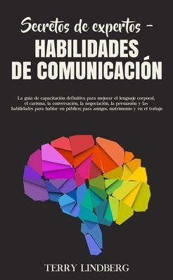 Secretos de Expertos - Habilidades de Comunicacion - Terry Lindberg - Böcker - Terry Lindberg - 9781800761506 - 18 oktober 2020