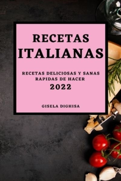 Cover for Gisela Dighisa · Las Recetas Italianas 2022 (Paperback Book) (2022)