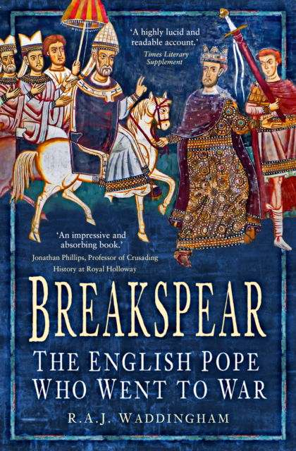 R. A. J. Waddingham · Breakspear: The English Pope Who Went to War (Paperback Book) [New edition] (2024)