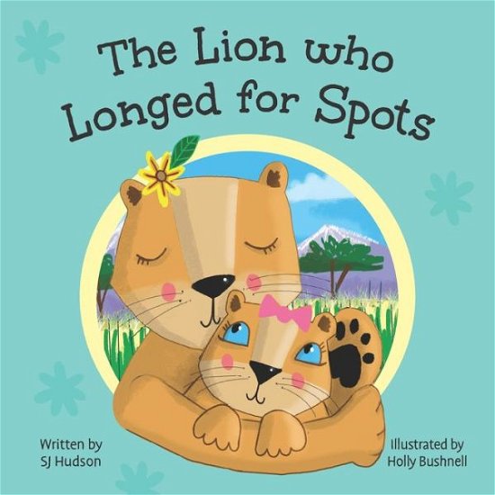 Cover for Sj Hudson · The Lion Who Longed for Spots (Pocketbok) (2020)