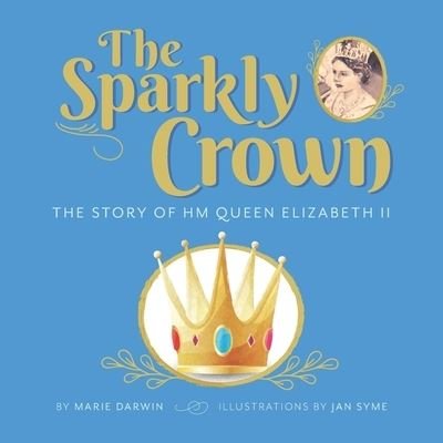 Cover for Marie Darwin · The Sparkly Crown: The Story of HM Queen Elizabeth II (Pocketbok) (2021)