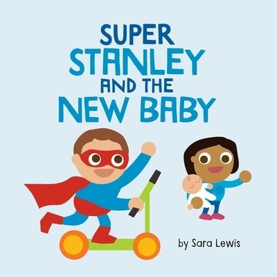 Cover for Sara Lewis · Super Stanley and the New Baby (Paperback Book) (2021)