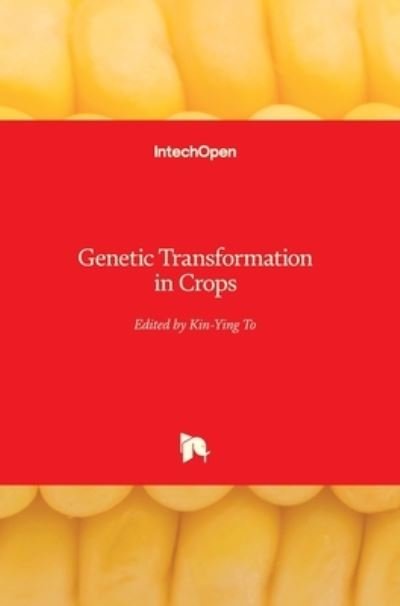 Cover for Kin-Ying To · Genetic Transformation in Crops (Hardcover Book) (2020)