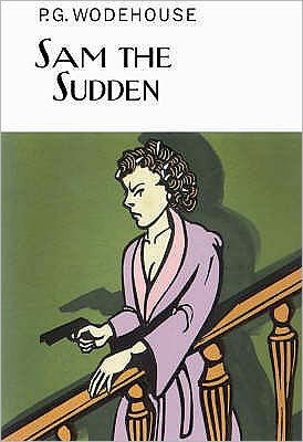 Cover for P.G. Wodehouse · Sam the Sudden - Everyman's Library P G WODEHOUSE (Hardcover Book) (2007)