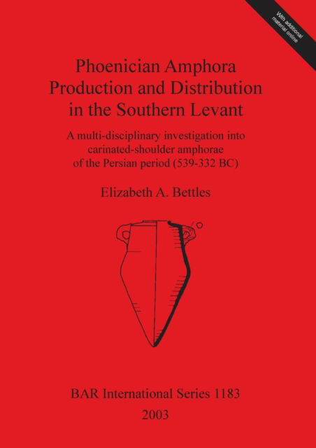 Cover for Elizabeth A. Bettles · Phoenician amphora production and distribution in the southern Levant (Book) (2003)