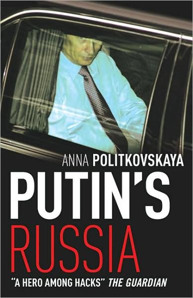 Cover for Anna Politkovskaya · Putin's Russia: The definitive account of Putin’s rise to power (Taschenbuch) (2004)