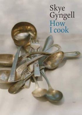 Cover for Skye Gyngell · How I Cook (Hardcover Book) (2010)