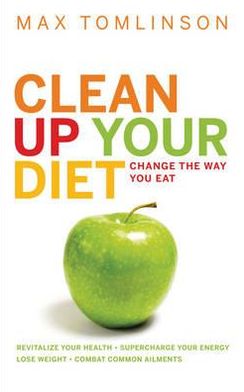 Cover for Max Tomlinson · Clean Up Your Diet (Paperback Book) (2011)