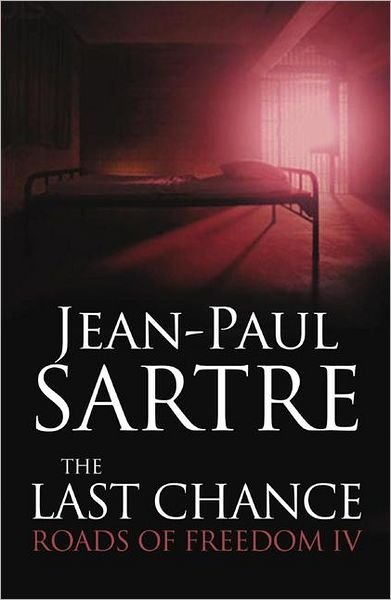 Cover for Jean-Paul Sartre · The Last Chance: Roads of Freedom IV (Hardcover Book) (2009)