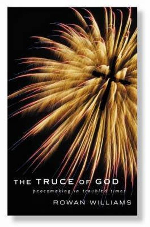 The Truce of God: Peacemaking in Troubled Times - Rowan Williams - Books - Canterbury Press Norwich - 9781853116506 - June 30, 2005