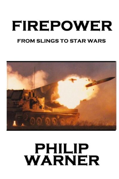 Cover for Phillip Warner · Phillip Warner - Firepower: from Slings to Star Wars (Paperback Book) (2015)