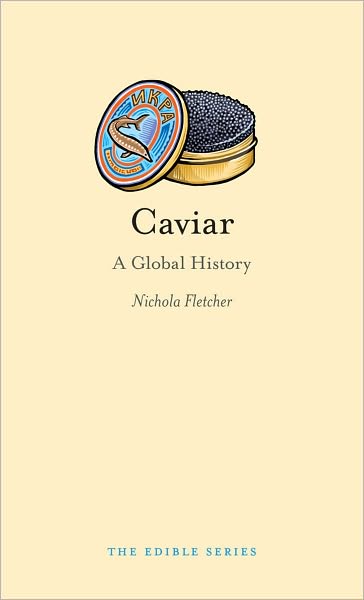 Cover for Nichola Fletcher · Caviar: A Global History - Edible (Hardcover Book) (2010)