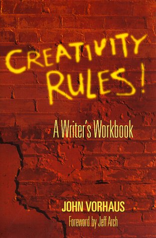 Cover for John Vorhaus · Creativity Rules!: A Writer's Workbook (Paperback Book) [1st edition] (1999)