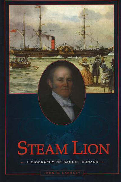 Cover for John G Langley · Steam Lion: A Biography of Samuel Cunard (Hardcover Book) (2021)