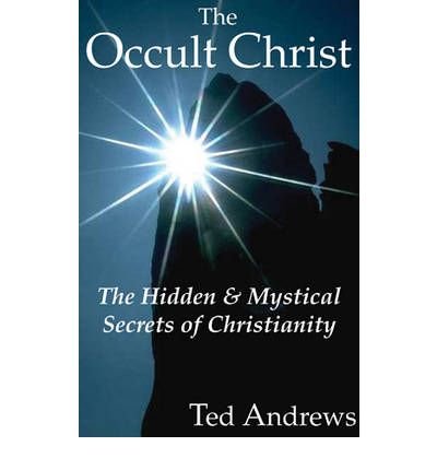 Cover for Ted Andrews · The Occult Christ: The Hidden and Mystical Secrets of Christianity (Paperback Book) [New edition] (2010)