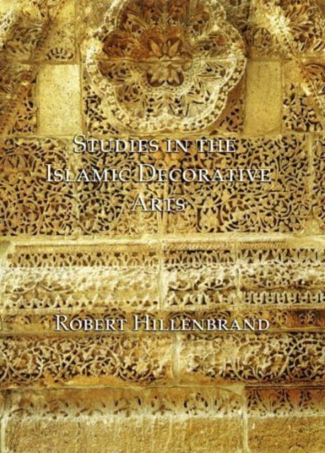 Cover for Robert Hillenbrand · Studies in the Islamic Decorative Arts (Hardcover Book) (2019)