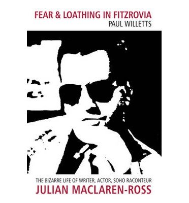 Cover for Paul Willetts · Fear And Loathing In Fitzrovia: The Bizarre Life of Writer, Actor, Soho Raconteur Julian Maclaren-Ross (Paperback Book) [UK edition] (2014)