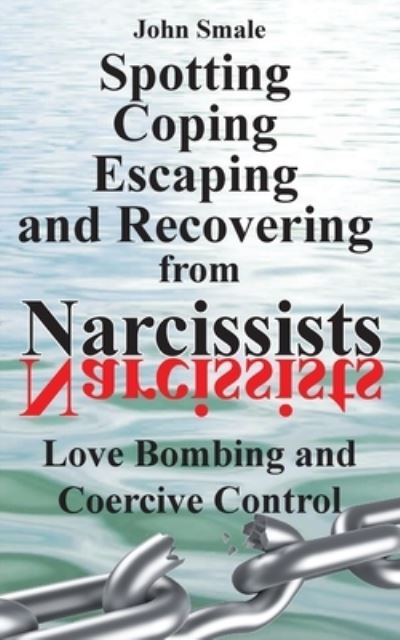 Cover for John Smale · Spotting, Coping, Escaping and Recovering from Narcissists (Book) (2022)