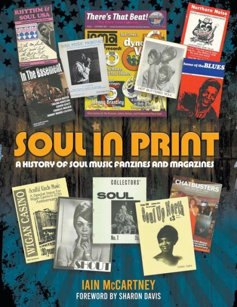 Soul in Print: A History of Soul Fanzines and Magazines - Iain McCartney - Books - New Haven Publishing Ltd - 9781912587506 - June 1, 2021