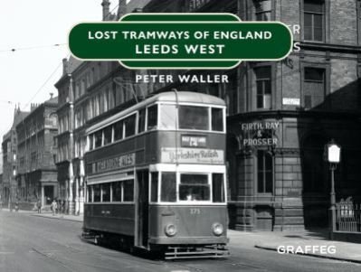 Cover for Peter Waller · Lost Tramways of England: Leeds West (Hardcover Book) (2020)