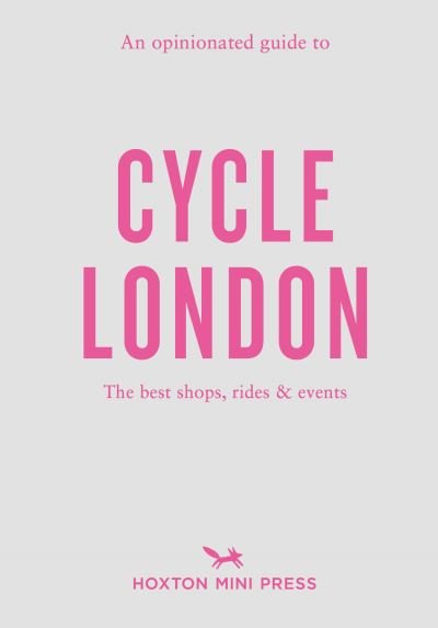 Cover for Rachel Segal Hamilton · An Opinionated Guide To Cycle London (Taschenbuch) (2023)