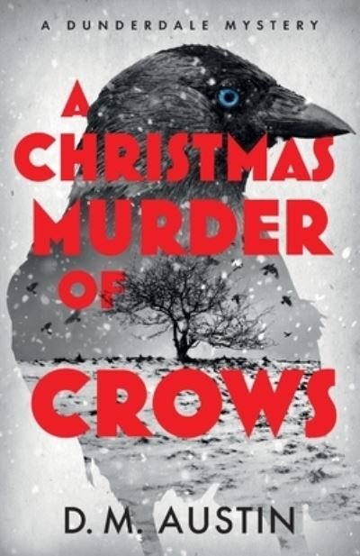 A Christmas Murder of Crows: A Dunderdale Mystery - D.M. Austin - Books - Whitefox Publishing Ltd - 9781915036506 - October 6, 2022