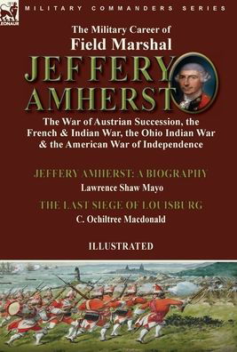 Cover for Lawrence Shaw Mayo · The Military Career of Field Marshal Jeffery Amherst (Hardcover Book) (2022)