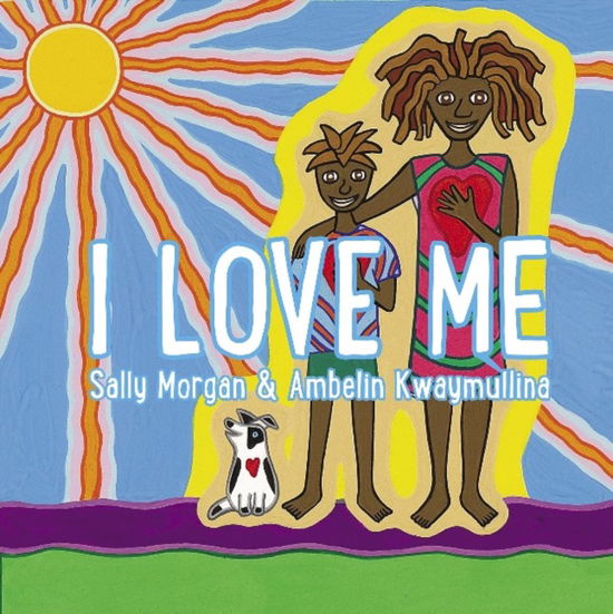 I Love Me - Sally Morgan - Books - Fremantle Press - 9781925163506 - April 3, 2017