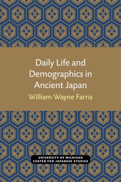 Daily Life and Demographics in Ancient Japan - Michigan Monograph Series in Japanese Studies - William Wayne Farris - Livros - The University of Michigan Press - 9781929280506 - 9 de janeiro de 2009