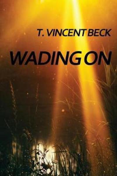 Cover for T Vincent Beck · Wading On (Paperback Bog) (2017)