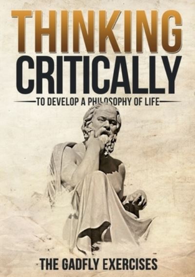 Cover for Jerry Dirnberger · Thinking Critically to Develop a Philosophy of Life: The Gadfly Exercises (Paperback Book) [2nd edition] (2020)