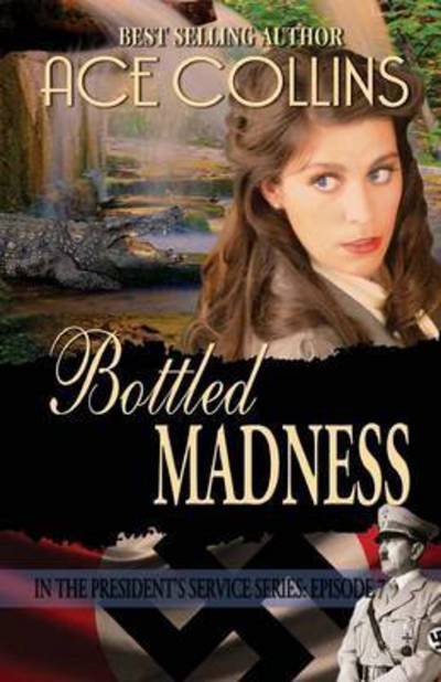 Cover for Ace Collins · Bottled Madness in the President's Service Episode 7 (Pocketbok) (2016)