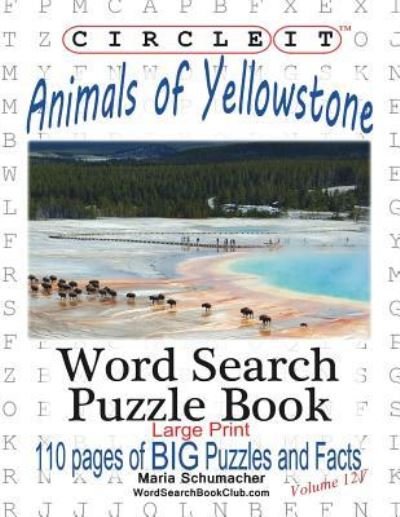 Cover for Lowry Global Media LLC · Circle It, Animals of Yellowstone, Large Print, Word Search, Puzzle Book (Pocketbok) [Large type / large print edition] (2017)