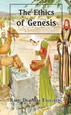 Cover for Abba Engelberg · The Ethics of Genesis (Innbunden bok) (2020)