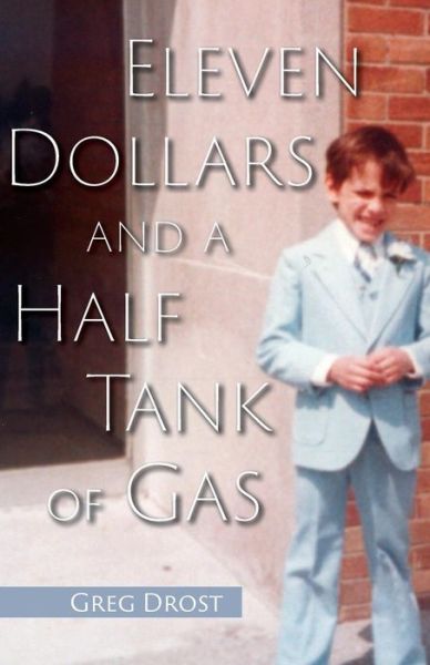 Eleven Dollars and a Half Tank of Gas - Greg Drost - Książki - Brandylane Publishers, Incorporated - 9781947860506 - 22 lipca 2019