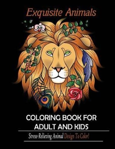 Cover for Mainland Publisher · Exquisite Animals: Coloring Book for Adult &amp; kids: Stress Relieving Animal Designs to Color! (Paperback Book) (2019)