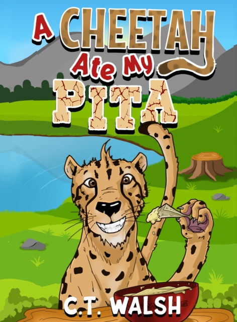 Cover for C T Walsh · A Cheetah Ate My Pita (Hardcover Book) (2021)